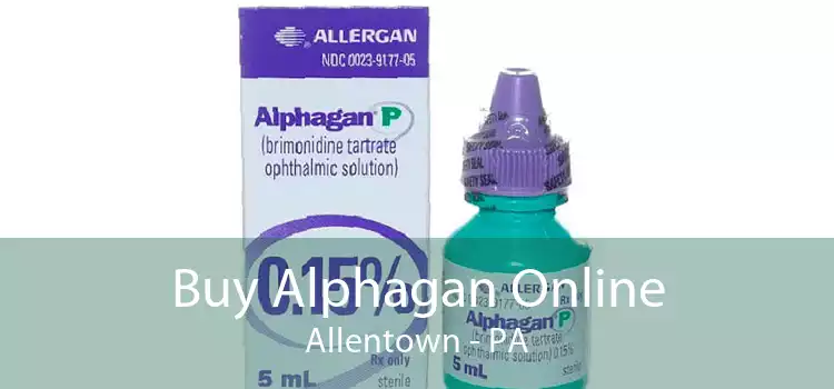 Buy Alphagan Online Allentown - PA